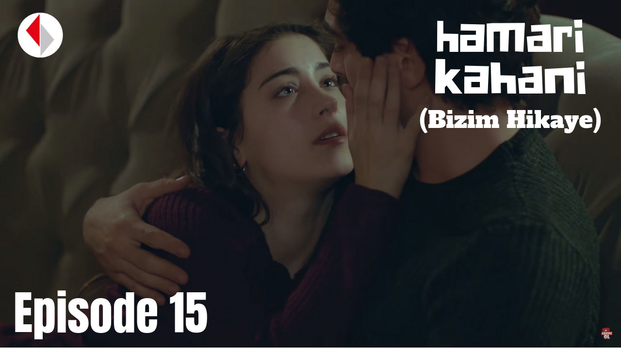 Hamari Kahani Bizim Hikaye Episode 15 in Hindi/Urdu