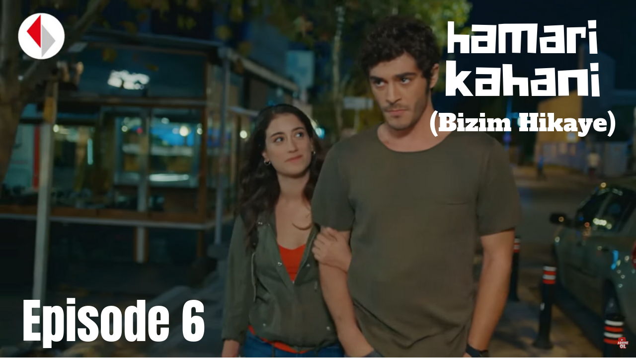 Hamari Kahani Bizim Hikaye Episode 6 in Hindi/Urdu