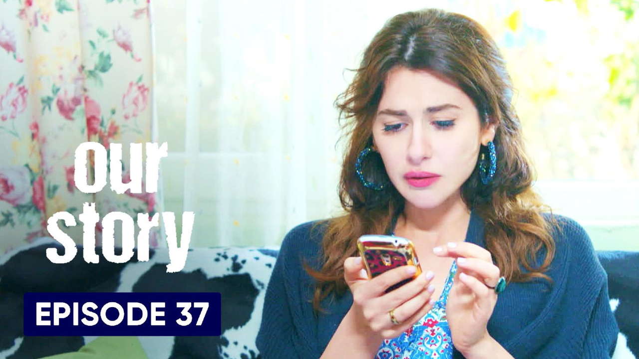 Our Story Hamari Kahani Episode 37 in Hindi/Urdu