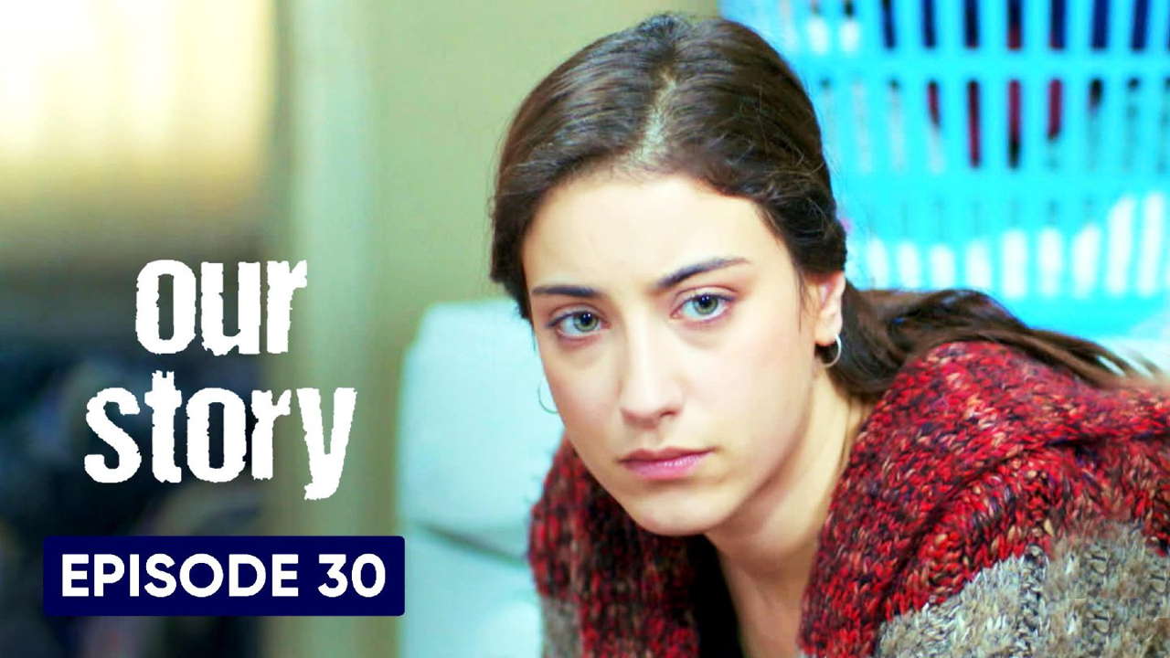 Our Story Hamari Kahani Episode 30 in Hindi/Urdu