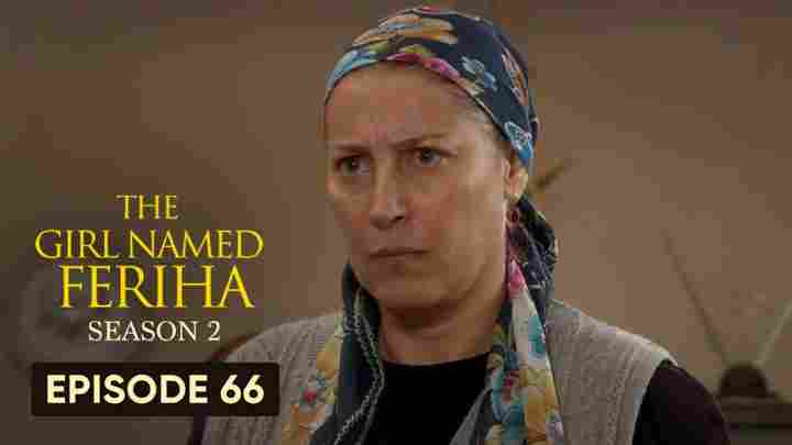 Feriha Season 2 Episode 66 in Hindi/Urdu HD