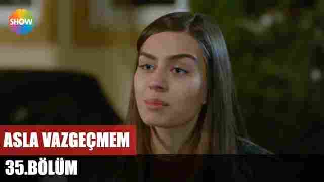 Asla Vazgecmem Episode 35 English Subtitles HD