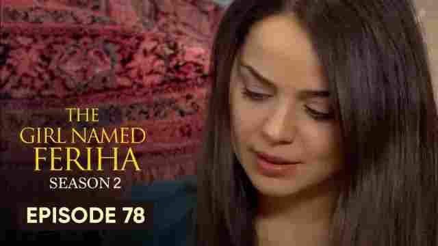 Feriha Season 2 Episode 78 in Hindi/Urdu HD