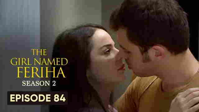 Feriha Season 2 Episode 84 in Hindi/Urdu HD